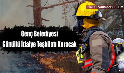 Genç Belediyesi Gönüllü İtfaiye Teşkilatı Kuracak