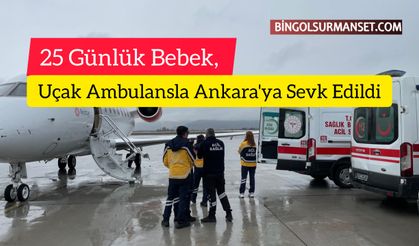 25 Günlük Bebek, Uçak Ambulansla Ankara'ya Sevk Edildi