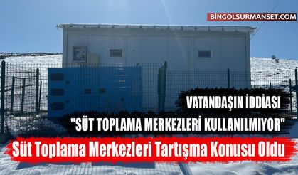 Süt Toplama Merkezleri Tartışma Konusu Oldu