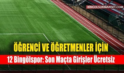 12 Bingölspor: Son Maçta Girişler Ücretsiz