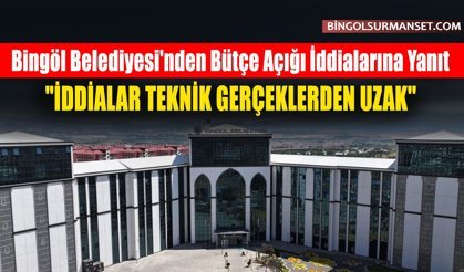 Bingöl Belediyesi'nden Bütçe Açığı İddialarına Yanıt