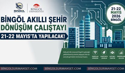 Bingöl Akıllı Şehir Dönüşüm Çalıştayı 21-22 Mayıs'ta Yapılacak