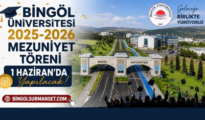 Bingöl Üniversitesi 2025-2026 Mezuniyet Töreni 1 Haziran'da Yapılacak