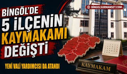 Bingöl’de 5 İlçenin Kaymakamı Değişti