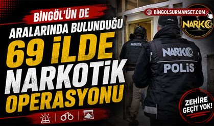 Bingöl'ün de Aralarında Bulunduğu 69 İlde Narkotik Operasyonu