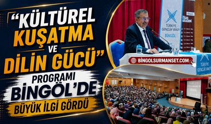 “Kültürel Kuşatma ve Dilin Gücü” Programı Bingöl’de Büyük İlgi Gördü