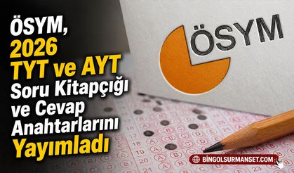 ÖSYM, 2026 TYT ve AYT Soru Kitapçığı ve Cevap Anahtarlarını Yayımladı