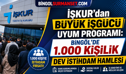 İŞKUR'dan Bingöl’de 1.000 Kişilik Dev İstihdam Hamlesi