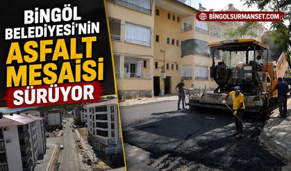 Bingöl Belediyesi'nin Asfalt Mesaisi Sürüyor