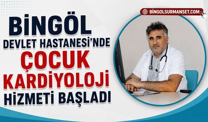 Bingöl Devlet Hastanesi’nde Çocuk Kardiyoloji Hizmeti Başladı
