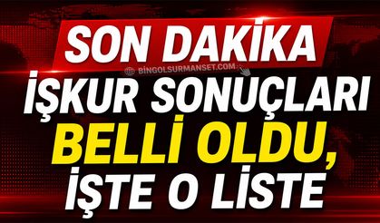 24 Kişilik İŞKUR Listesi Açıklandı, İşte Kazananlar...