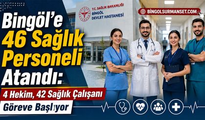 Bingöl’e 46 Yeni Sağlık Personeli Atandı