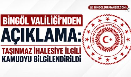 Bingöl Valiliği'nden Açıklama: Taşınmaz İhalesiyle İlgili Kamuoyu Bilgilendirildi