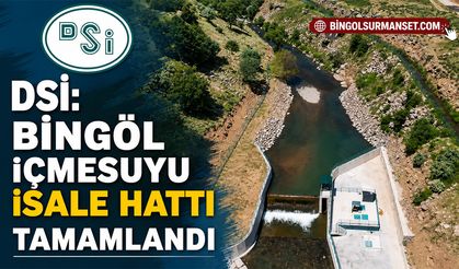 DSİ: Bingöl İçmesuyu İsale Hattı Tamamlandı