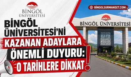 Bingöl Üniversitesi'ni Kazanan Adaylara Önemli Duyuru: O Tarihlere Dikkat