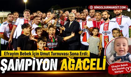 Efrayim Bebek İçin Umut Turnuvası Sona Erdi: Şampiyon Ağaçeli