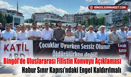 Bingöl’de Uluslararası Filistin Konvoyu Açıklaması: Habur Sınır Kapısı’ndaki Engel Kaldırılmalı