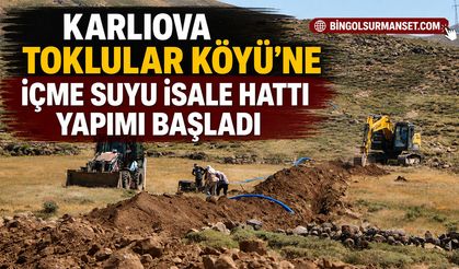 Karlıova Toklular Köyü’ne İçme Suyu İsale Hattı Yapımı Başladı
