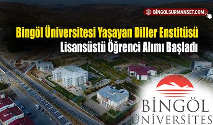 Bingöl Üniversitesi Yaşayan Diller Enstitüsü Lisansüstü Öğrenci Alımı Başladı