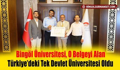 Bingöl Üniversitesi, O Belgeyi Alan Türkiye’deki Tek Devlet Üniversitesi Oldu