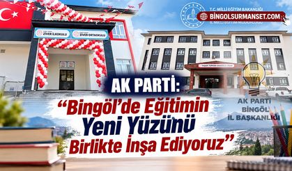AK Parti: “Bingöl’de Eğitimin Yeni Yüzünü Birlikte İnşa Ediyoruz”