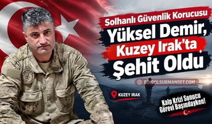 Solhanlı Güvenlik Korucusu Yüksel Demir, Kuzey Irak’ta Şehit Oldu
