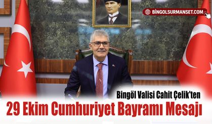 Bingöl Valisi Cahit Çelik'ten 29 Ekim Cumhuriyet Bayramı Mesajı