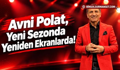 Avni Polat, Yeni Sezonda Yeniden Ekranlarda!