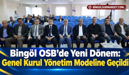 Bingöl OSB’de Yeni Dönem: Genel Kurul Yönetim Modeline Geçildi