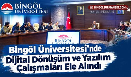 Bingöl Üniversitesi’nde Dijital Dönüşüm ve Yazılım Çalışmaları Ele Alındı