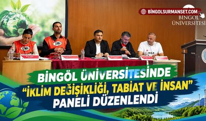 Bingöl Üniversitesinde "İklim Değişikliği, Tabiat ve İnsan" Paneli Düzenlendi