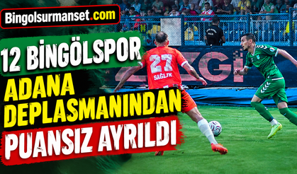 12 Bingölspor Adana Deplasmanından Puansız Ayrıldı