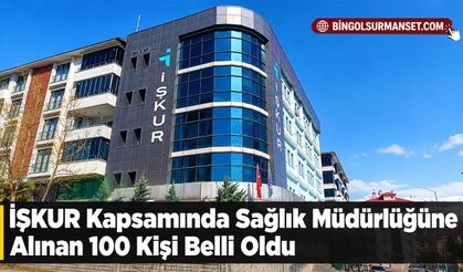 İŞKUR Kapsamında Sağlık Müdürlüğüne Alınan 100 Kişi Belli Oldu