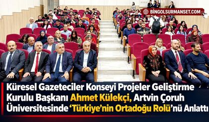 Külekçi, Artvin Çoruh Üniversitesinde "Türkiye'nin Ortadoğu Rolü"nü Anlattı
