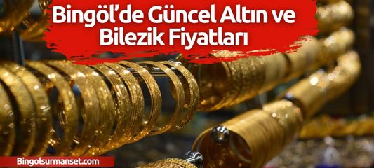 Bingöl'de Güncel Altın Fiyatları (4 Mart 2026)