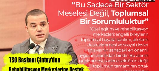 TSO Başkanı Çintay'dan Rehabilitasyon Merkezlerine Destek