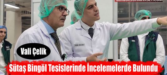 Vali Çelik, Sütaş Bingöl Tesislerinde İncelemelerde Bulundu