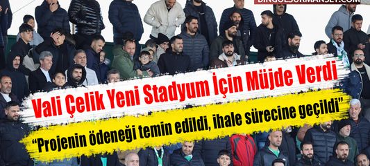 Vali Çelik Yeni Stadyum İçin Müjde Verdi