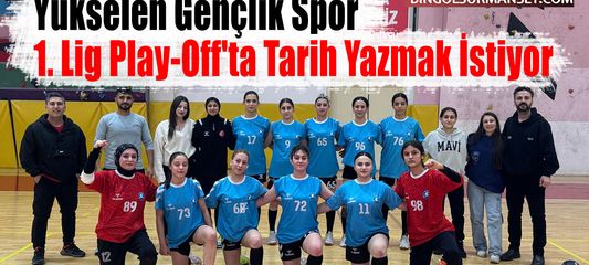 Yükselen Gençlik Spor, 1. Lig Play-Off'ta Tarih Yazmak İstiyor
