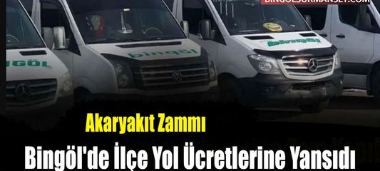 Akaryakıt Zammı Bingöl'de İlçe Yol Ücretlerine Yansıdı