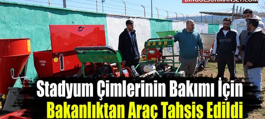 Stadyum Çimlerinin Bakımı İçin Bakanlıktan Araç Tahsis Edildi