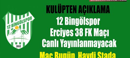 12 Bingölspor - Erciyes 38 FK Maçı Canlı Yayınlanmayacak