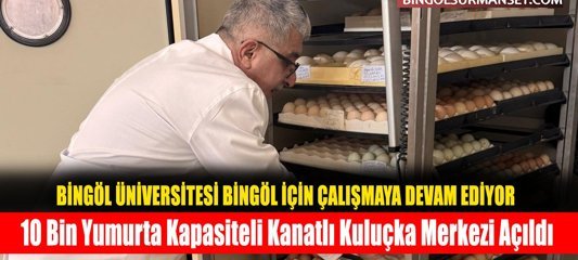 10 Bin Yumurta Kapasiteli Kanatlı Kuluçka Merkezi Açıldı