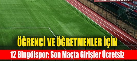 12 Bingölspor: Son Maçta Girişler Ücretsiz