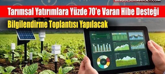 Bingöl'de Tarımsal Yatırımlara Yüzde 70'e Varan Hibe Desteği