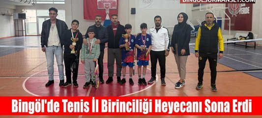 Bingöl'de Tenis İl Birinciliği Heyecanı Sona Erdi