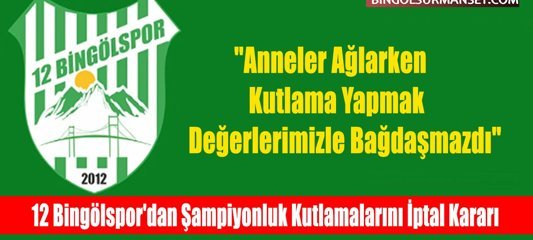 12 Bingölspor'dan Şampiyonluk Kutlamalarını İptal Kararı