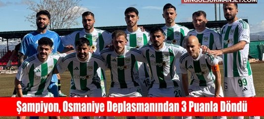 Şampiyon, Osmaniye Deplasmanından 3 Puanla Döndü