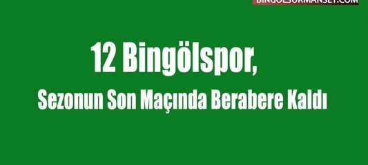 12 Bingölspor, Sezonun Son Maçında Berabere Kaldı