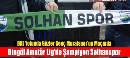 Bingöl Amatör Lig'de Şampiyon Solhanspor